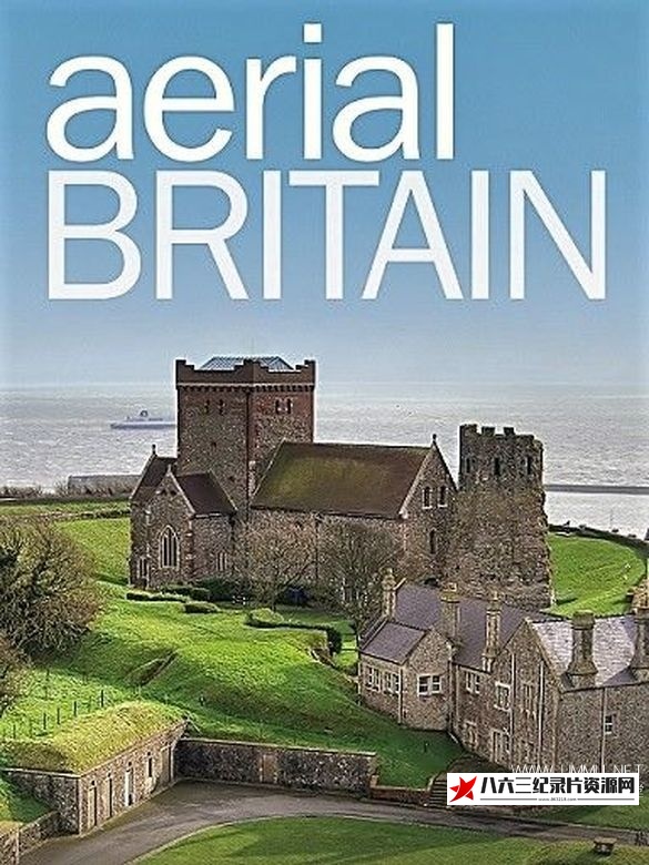 美国纪录片《航拍不列颠 Aerial Britain》高清下载-八六三纪录片资源网