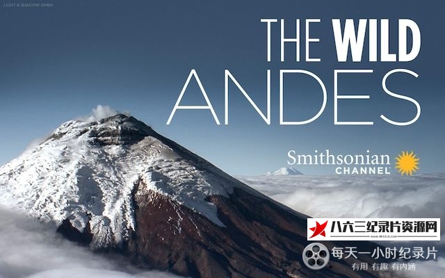 美国纪录片《安第斯山脉 The Wild Andes》高清下载-八六三纪录片资源网