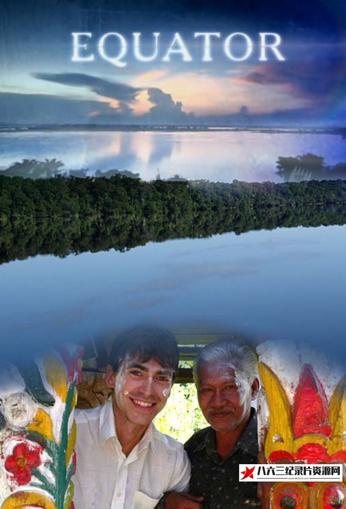 英国纪录片《赤道/西蒙·里夫赤道之旅 Equator with Simon Reeve》高清下载-八六三纪录片资源网