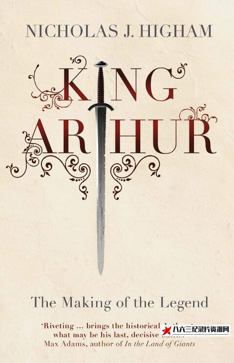 英国纪录片《揭秘亚瑟王 The Making of King Arthur》高清下载-八六三纪录片资源网