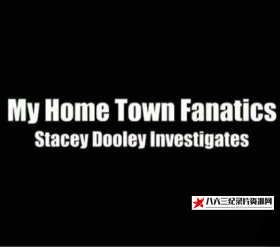 英国纪录片《我的家乡梦幻 My Hometown Fanatics》高清下载-八六三纪录片资源网