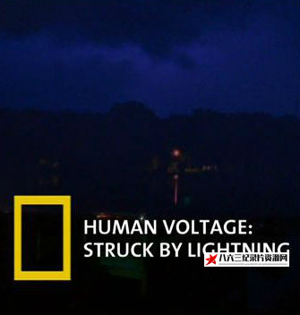 美国纪录片《致命的闪电 Human Voltage Struck by Lightning》高清下载-八六三纪录片资源网