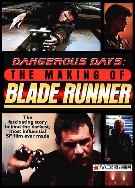美国纪录片《危险的日子：制作《银翼杀手》 Dangerous Days: Making Blade Runner》高清下载-八六三纪录片资源网