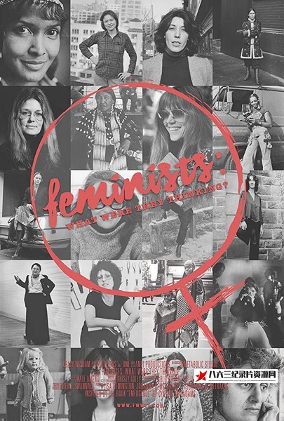 美国纪录片《女权主义者：她们的所思所想 Feminists: What Were They Thinking?》高清下载-八六三纪录片资源网