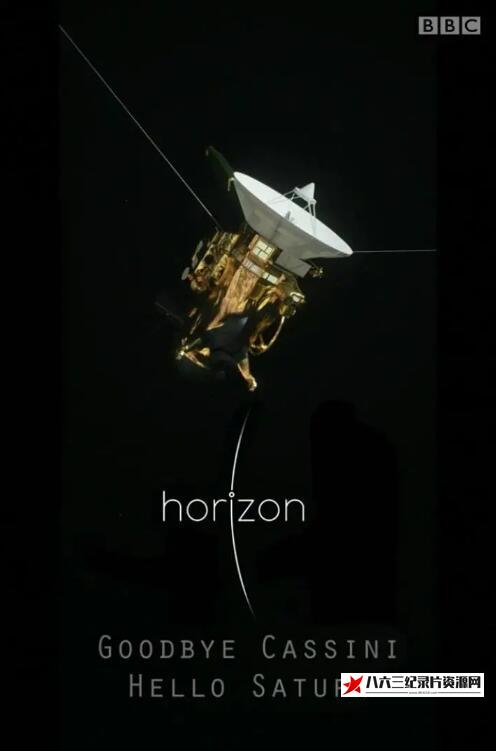英国纪录片《再见卡西尼号 你好土星   Horizon: Goodbye Cassini – Hello Saturn》高清下载-八六三纪录片资源网