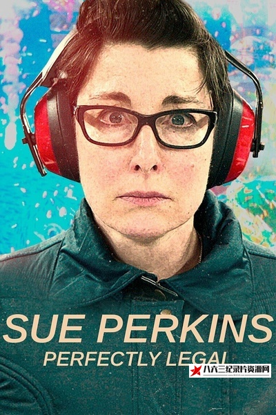 美国纪录片《苏·帕金斯：完全合法 Sue Perkins: Perfectly Legal》高清下载-八六三纪录片资源网