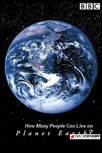 英国纪录片《地球人口极限 How Many People Can Live on Planet Earth?》高清下载-八六三纪录片资源网