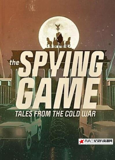 纪录片《冷战间谍游戏 The Spying Game Tales from the Cold War》高清下载-八六三纪录片资源网