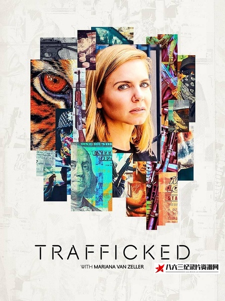 美国纪录片《与玛丽安娜·范·泽勒一起“贩运” 第一季 Trafficked with Mariana Van Zeller Season 1》高清下载-八六三纪录片资源网