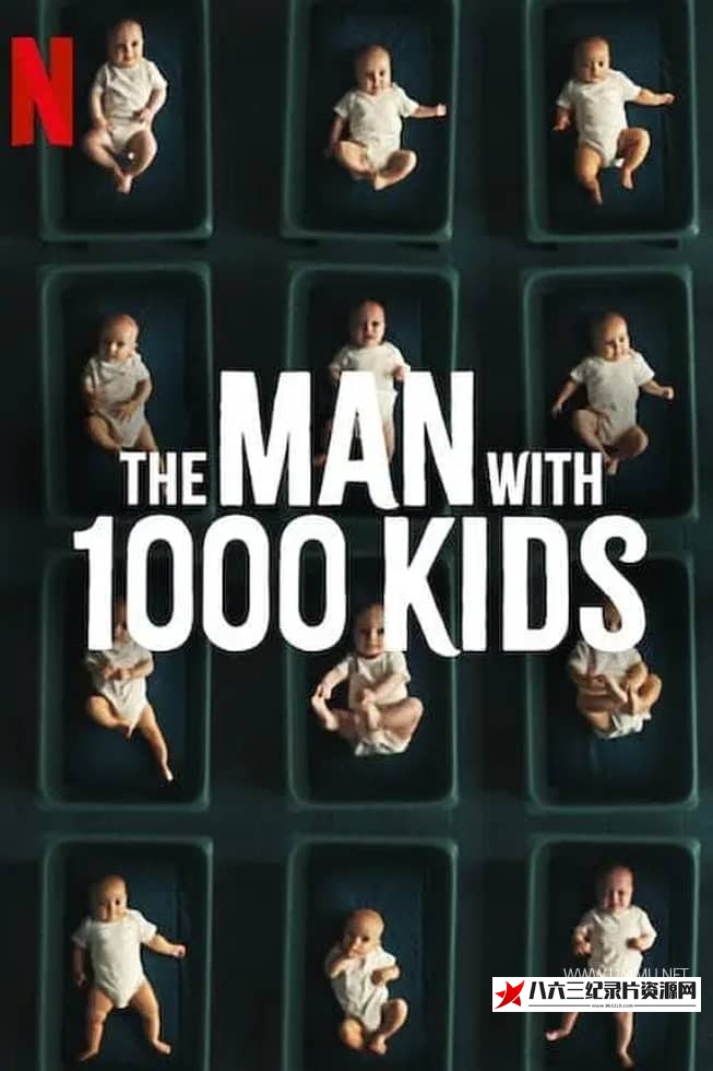 美国纪录片《千子之父：捐精狂奇案 The Man with 1000 Kids》高清下载-八六三纪录片资源网