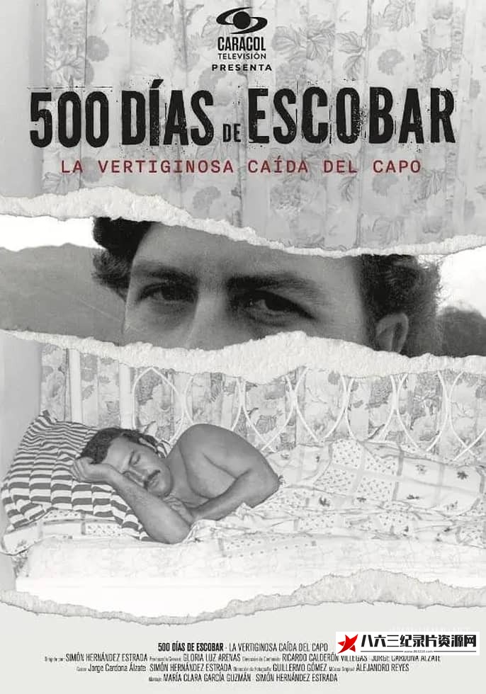 哥伦比亚纪录片《埃斯科瓦尔的500天 500 Días de Escobar: la vertiginosa caída del capo》高清下载-八六三纪录片资源网