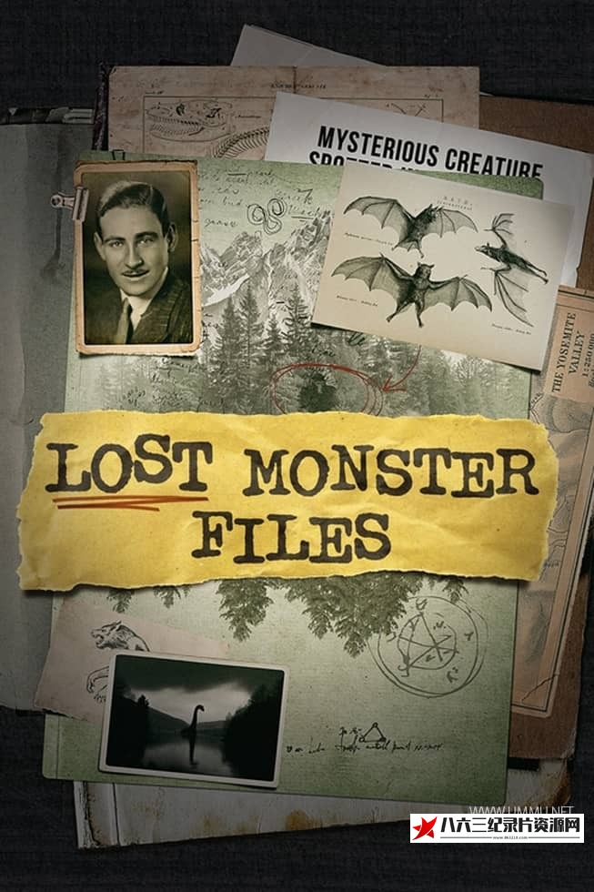 美国纪录片《失落的怪物档案 Lost Monster Files》高清下载-八六三纪录片资源网