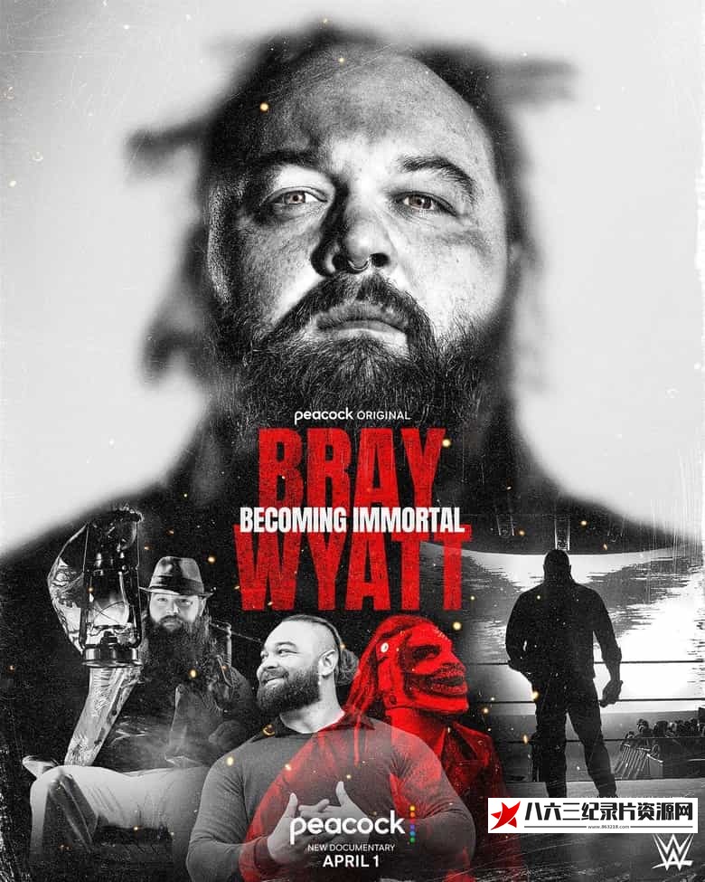 美国纪录片《布雷·怀亚特：成为不朽 Bray Wyatt: Becoming Immortal》高清下载-八六三纪录片资源网