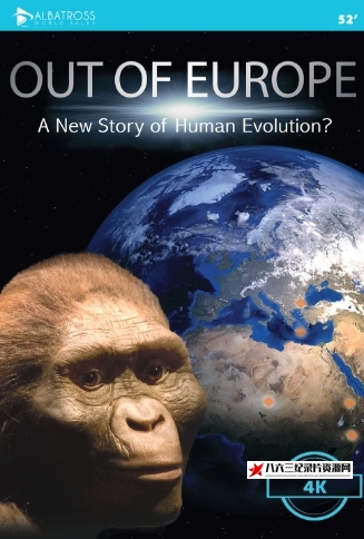 英国纪录片《走出欧洲：人类进化的新故事 Out of Europe - A New Story of Human Evolution》高清下载-八六三纪录片资源网
