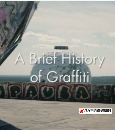 英国纪录片《涂鸦简史 A Brief History of Graffiti》高清下载-八六三纪录片资源网