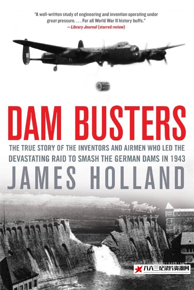 英国纪录片《解密轰炸鲁尔水坝 Dambusters Declassified》高清下载-八六三纪录片资源网