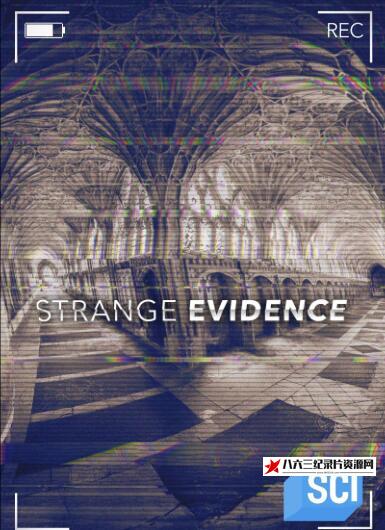美国纪录片《怪异证据 Strange Evidence》高清下载-八六三纪录片资源网