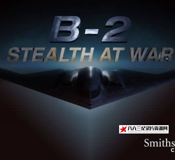 美国纪录片《B2轰炸机：在战争中的隐身 B2: Stealth at War》高清下载-八六三纪录片资源网