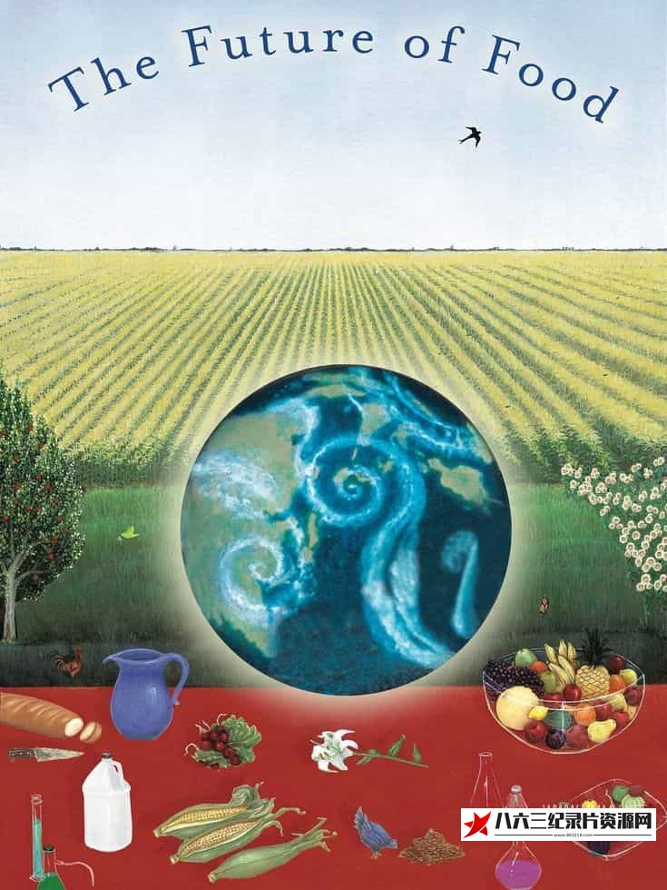 美国纪录片《未来的食物 Future Food》高清下载-八六三纪录片资源网