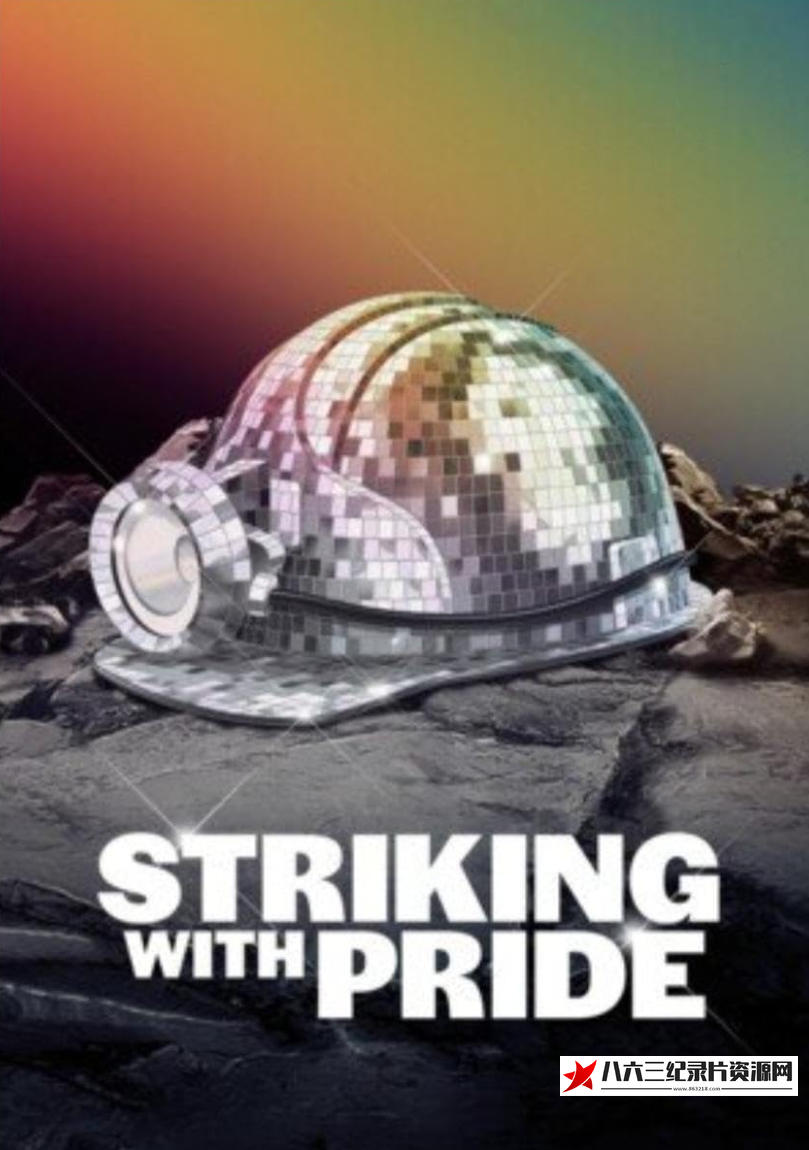 美国纪录片《自豪地罢工：团结一致 Striking with Pride: United at the Coalface》高清下载-八六三纪录片资源网