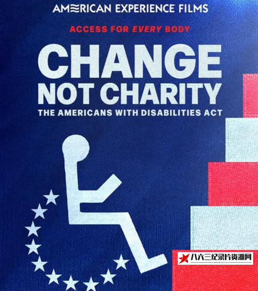 美国纪录片《改变，而不是慈善：美国残疾人法案 Change, Not Charity: The Americans With Disabilities Act》高清下载-八六三纪录片资源网