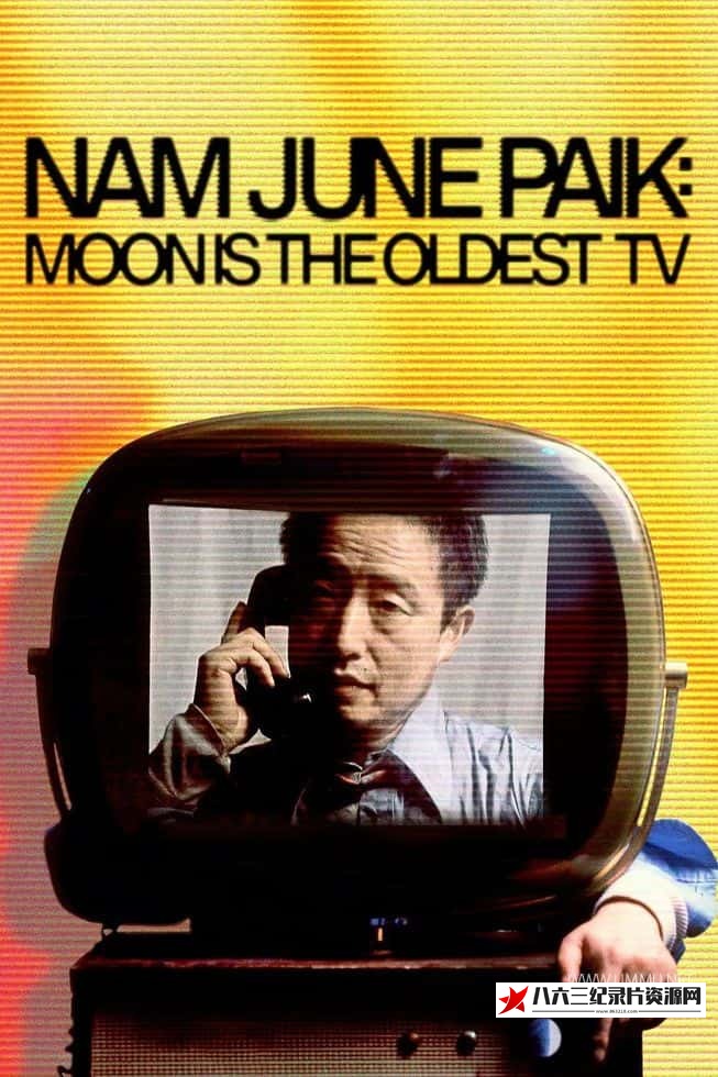 美国纪录片《白南准：月亮是最古老的电视 Nam June Paik: Moon is the Oldest TV》高清下载-八六三纪录片资源网