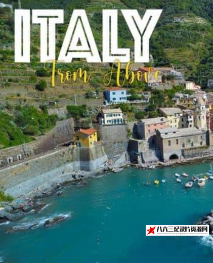 美国纪录片《鸟瞰意大利 Italy From Above》高清下载-八六三纪录片资源网