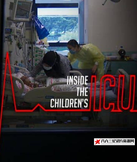 马来西亚纪录片《儿童重症监护室 Inside The Children's ICU》高清下载-八六三纪录片资源网
