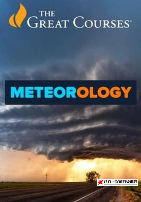 英国纪录片《气象学：天气奇观 Meteorology:An Introduction to the Wonders of the Weather Set》高清下载-八六三纪录片资源网