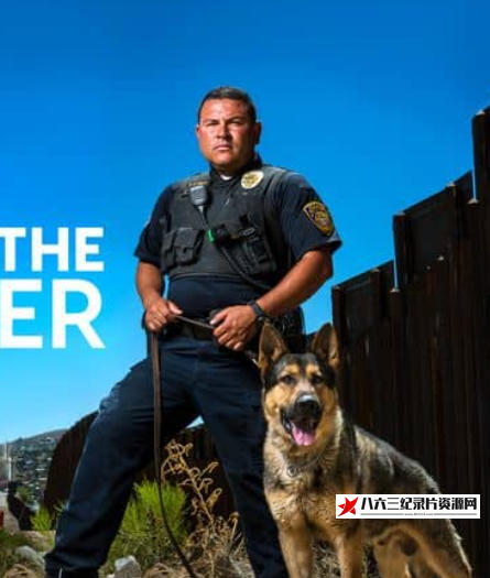 美国纪录片《边境法规 Law on the Border》高清下载-八六三纪录片资源网