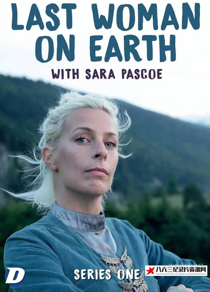 英国纪录片《最后的女传人 Last Woman on Earth with Sara Pascoe》高清下载-八六三纪录片资源网