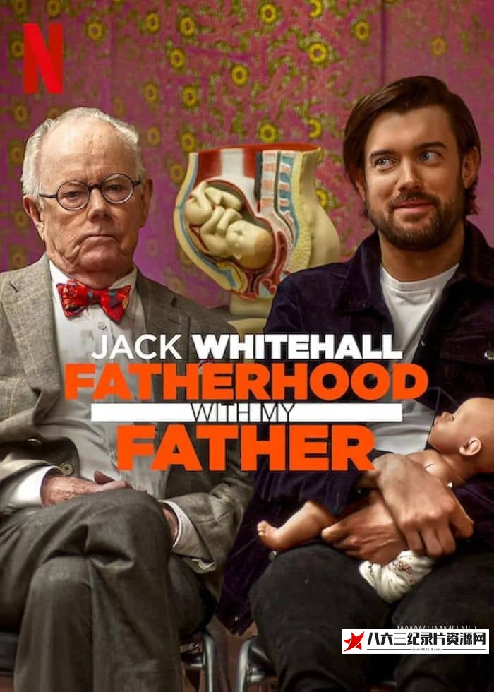 美国纪录片《杰克·怀特豪尔：爸爸教我做爸爸 Jack Whitehall: Fatherhood with My Father》高清下载-八六三纪录片资源网