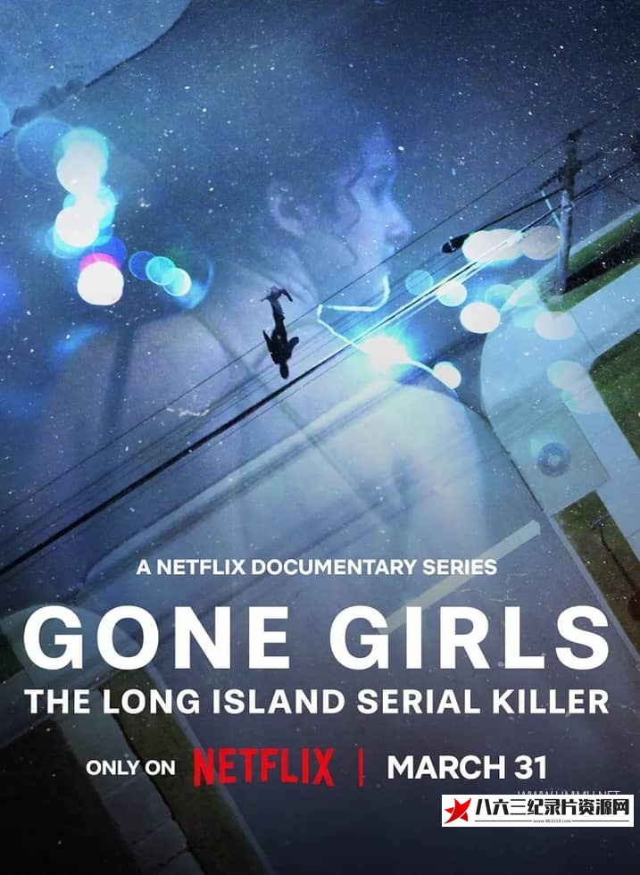 美国纪录片《那些消失的女孩：追缉长岛连环杀手 Gone Girls: The Long Island Serial Killer》高清下载-八六三纪录片资源网