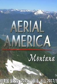 航拍美国:蒙大拿 Aerial America: Montana的海报