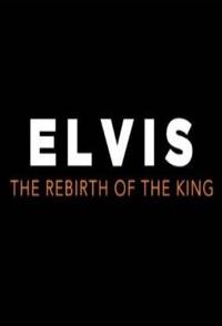 埃尔维斯:猫王重生 Elvis.The.Rebirth.of.the.King的海报