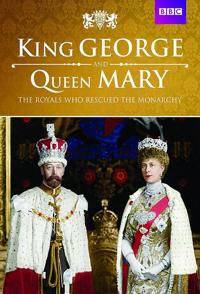 乔治国王与玛丽王后:君主制拯救者 King George and Queen Mary: the Royals Who Rescued the Monarchy的海报