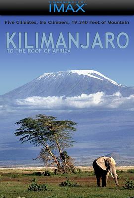 美国纪录片《乞力马扎罗 Kilimanjaro: To the Roof of Africa》高清下载-八六三纪录片资源网
