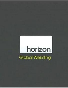 英国纪录片《地平线系列：全球怪象 Horizon: Global Weirding》高清下载-八六三纪录片资源网