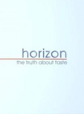 英国纪录片《BBC 地平线系列：味觉的真相 BBC Horizon: The Truth About Taste》高清下载-八六三纪录片资源网