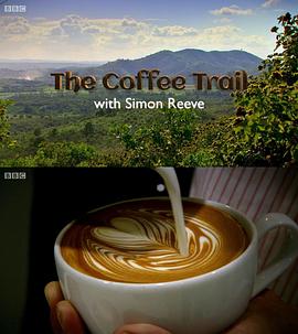 英国纪录片《和西蒙·里夫一起寻迹咖啡 The Coffee Trail with Simon Reeve》高清下载-八六三纪录片资源网
