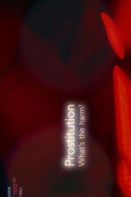 英国纪录片《卖淫：有什么危害？ Prostitution: What's the Harm?》高清下载-八六三纪录片资源网