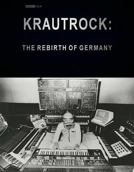 英国纪录片《德国前卫摇滚：重生的德国 Krautrock: The Rebirth of Germany》高清下载-八六三纪录片资源网