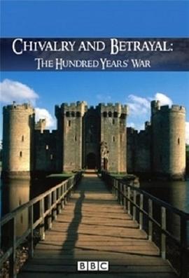 骑士精神与无情背叛:英法百年战争 Chivalry and Betrayal: The Hundred Years War的海报