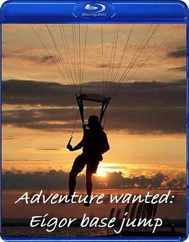 美国纪录片《激游世界：埃格尔定点跳伞 Adventure Wanted: Eiger Base Jump》高清下载-八六三纪录片资源网