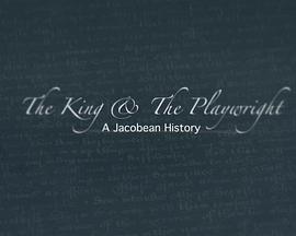 英国纪录片《国王与剧作家.詹姆士一世时代史 The King and the Playwright: A Jacobean History》高清下载-八六三纪录片资源网