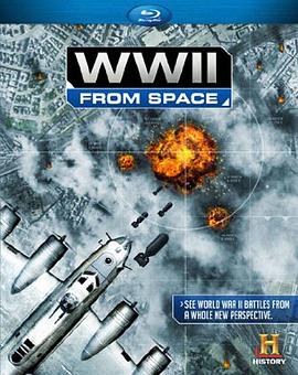 英国纪录片《从太空看二战 WWII from Space》高清下载-八六三纪录片资源网