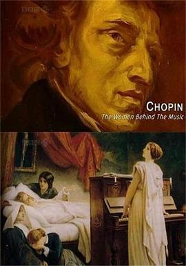 肖邦:音乐背后的女人 Chopin: The Women Behind the Music的海报