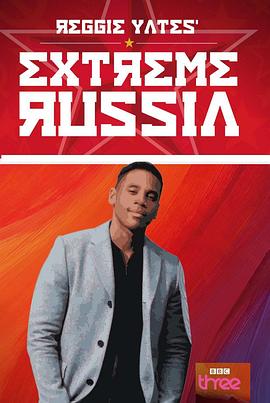 英国纪录片《雷吉·耶茨:极端俄罗斯 Reggie Yates' Extreme Russia》高清下载-八六三纪录片资源网