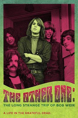 美国纪录片《鲍勃·威尔的漫长奇异之旅 The Other One: The Long, Strange Trip of Bob Weir》高清下载-八六三纪录片资源网