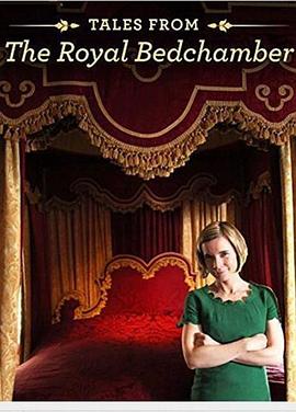 英国纪录片《王室卧室传奇 Tales from the Royal Bedchamber》高清下载-八六三纪录片资源网